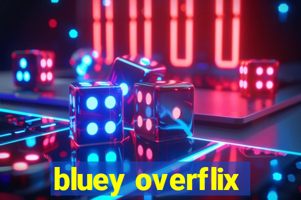 bluey overflix